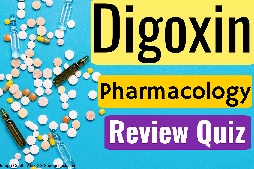 digoxin, nclex, questions, quiz, pharmacology, lanoxin, nursing implications